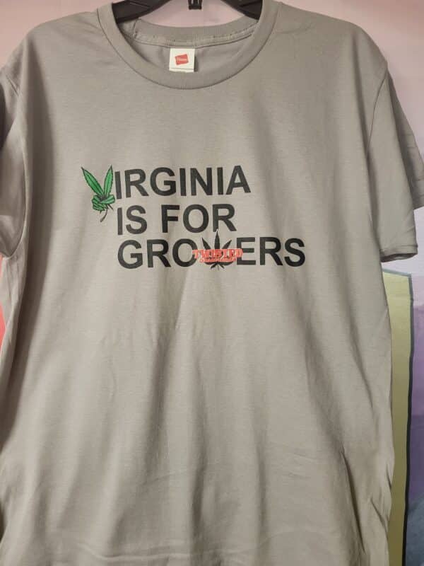 Virginia is For Growers T-Shirt Twisted Swag